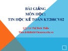 Bài giảng môn học Tin học kế toán - Lê Thị Bích Thảo