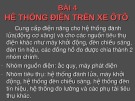Bài giảng về hệ thống điện xe ô tô: Cấu tạo và sửa chữa thông thường (Bài 4)