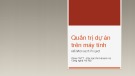 Bài giảng Quản trị dự án Microsoft Project: Xây dựng lịch trình công việc (Bài 4)