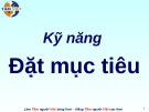 Bài giảng kỹ năng đặt mục tiêu hiệu quả nhất