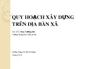 Bài giảng quy hoạch xây dựng trên địa bàn xã: Kinh nghiệm và hướng dẫn