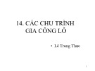 Bài giảng CNC Chương 14: ThS. Lê Trung Thực (Chuẩn Nhất)