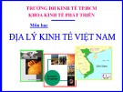 Bài giảng Địa lý kinh tế Việt Nam: Trương Thị Thanh Xuân (ĐH Kinh tế TP.HCM)
