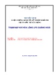 Luận chứng kinh tế kỹ thuật khả thi dự án: Thuyết minh trạm nạp khí hóa lỏng LPG Quảng Ngãi