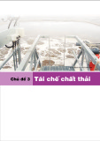 Tái chế chất thải: Tài liệu tập huấn giáo dục môi trường cơ bản - Chủ đề 3