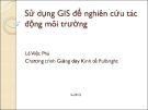 Bài giảng GIS nghiên cứu tác động môi trường của Lê Việt Phú