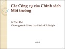 Bài giảng Các công cụ chính sách môi trường của Lê Việt Phú
