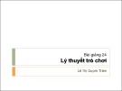 Lý thuyết trò chơi: Bài giảng 24 - Lê Thị Quỳnh Trâm