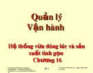 Bài giảng Quản lý vận hành - Chương 16: Hệ thống vừa đúng lúc và sản xuất tinh gọn