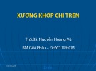 Bài giảng Giải phẫu học: Xương khớp chi trên - ThS.BS. Nguyễn Hoàng Vũ