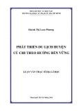 Luận văn Thạc sĩ Địa lí học: Phát triển du lịch huyện Củ Chi theo hướng bền vững