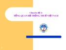 Tổng quan hệ thống thuế Việt Nam: Bài giảng Quản lý thuế - Chuyên đề 1
