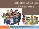 Bài giảng Tâm lý học sức khỏe: Ảnh hưởng xã hội và sức khỏe [chuẩn SEO]