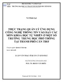 Luận văn Thạc sĩ Quản lý giáo dục: Thực trạng quản lý ứng dụng công nghệ thông tin vào dạy các môn khoa học tự nhiên ở một số trường trung học phổ thông tại thành phố Cần Thơ