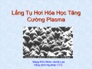 Bài giảng Lắng tụ hơi hóa học tăng cường Plasma: Tổng quan và ứng dụng