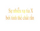 Bài giảng về sự nhiễu xạ tia X bởi tinh thể chất rắn