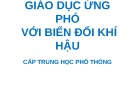 Bài giảng Giáo dục ứng phó với biến đổi khí hậu cấp THPT (Trung học phổ thông)