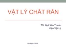 Bài giảng Vật lý chất rắn Chương 1: TS. Ngô Văn Thanh (Chi tiết)