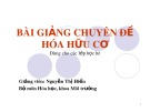 Bài giảng Hóa hữu cơ: Chuyên đề 2 Nguyễn Thị Hiển (Chi tiết)