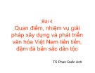 Quan điểm, nhiệm vụ, giải pháp xây dựng và phát triển văn hóa Việt Nam tiên tiến, đậm đà bản sắc dân tộc: Bài giảng Quản lý Nhà nước về văn hóa - thông tin
