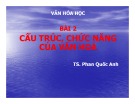 Bài giảng Quản lý Nhà nước về văn hóa - thông tin: Cấu trúc, chức năng của văn hoá (Bài 2.3)
