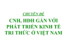 Bài giảng CNH, HĐH gắn với phát triển kinh tế tri thức ở Việt Nam