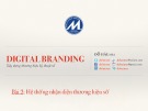 Bài giảng Digital branding (Xây dựng thương hiệu kỹ thuật số): Bài 2 - Hệ thống nhận diện thương hiệu số