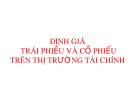 Định giá trái phiếu và cổ phiếu: Bài giảng Quản trị tài chính Chương 8 trên thị trường tài chính