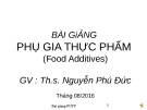 Bài giảng Phụ gia thực phẩm: Food additives của ThS. Nguyễn Phú Đức (mới nhất)