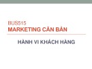 Bài giảng Marketing căn bản - Hành vi khách hàng