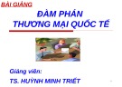 Bài giảng Đàm phán thương mại quốc tế chương 1: TS. Huỳnh Minh Triết (mới nhất)