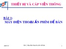 Máy điện thoại ấn phím để bàn: Bài giảng Thiết bị và cáp viễn thông - Bài 1