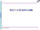 Cáp kim loại: Bài giảng Thiết bị và cáp viễn thông - Bài 7