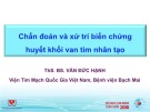 Tài liệu Chuẩn đoán là xử trí biến chứng huyết khối van tim nhân tạo - ThS. BS. Văn Đức Hạnh