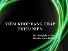 Bài giảng Viêm khớp dạng thấp thiếu niên - ThS. BS. Nguyễn Thị Hào
