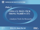 Công cụ phân tích trong nghiên cứu: Bài giảng phần 3 - PGS.TS. Đinh Phi Hổ
