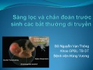 Bài giảng Sàng lọc và chẩn đoán trước sinh các bất thường di truyền - BS. Nguyễn Vạn thông