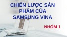 Chiến lược sản phẩm SamSung Vina: Bài thuyết trình chi tiết