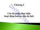 Bài giảng Hướng dẫn du lịch Chương 2: Tổng hợp từ ĐH Thương Mại