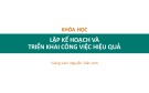 Bài giảng Lập kế hoạch và triển khai công việc hiệu quả - Nguyễn Tuấn Anh