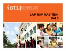 Bài giảng Lắp ráp máy tính: Bài 5 - GV. Hà Nguyên Long