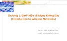 Bài giảng Mạng truyền thông không dây: Chương 1 - TS. Trần Thị Minh Khoa