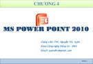 Bài giảng MS PowerPoint 2010 Chương 4: ThS. Nguyễn Thị Uyên