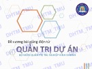 Bài giảng Quản trị dự án: Chương 1 - ĐH Thương mại