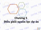 Bài giảng Quản trị dự án: Chương 5 - ĐH Thương mại