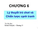 Lý thuyết trò chơi và chiến lược cạnh tranh: Bài giảng Chương 6