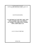 Luận văn Thạc sĩ Triết học: Vai trò của đội ngũ trí thức Học viện Nông nghiệp Việt Nam trong sự nghiệp công nghiệp hóa, hiện đại hóa nông nghiệp, nông thôn hiện nay