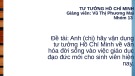Bài tập nhóm Tư tưởng Hồ Chí Minh: Anh (chị) hãy vận dụng tư tưởng Hồ Chí Minh về văn hóa đời sống vào việc giáo dục đạo đức mới cho sinh viên hiện nay