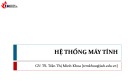 Bài giảng Hệ thống máy tính: Giới thiệu môn học - TS. Trần Thi Minh Khoa