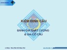 Bài giảng Kiểm định cầu: Đánh giá chất lượng, gia cố cầu chuẩn nhất